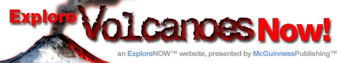 ExploreVolcanoesNow™